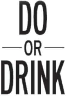 Do Or Drink